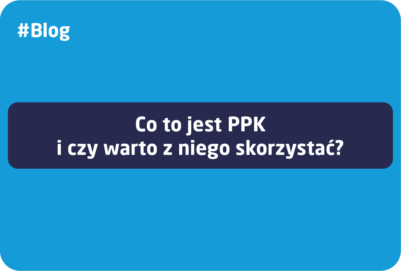 co-to-jest-ppk-i-czy-warto-z-niego-skorzysta-wiadomo-ci-skarbiec-tfi